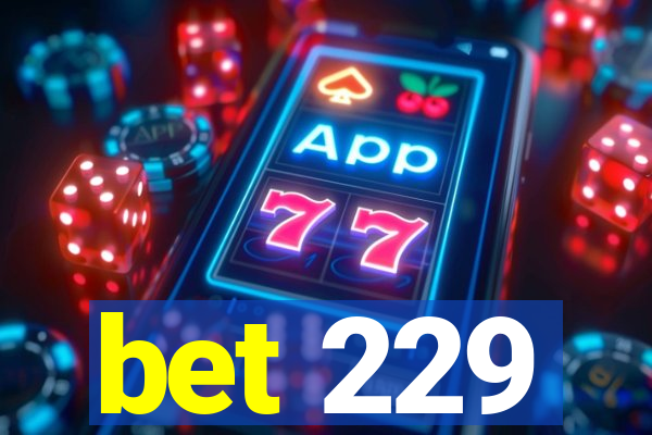 bet 229